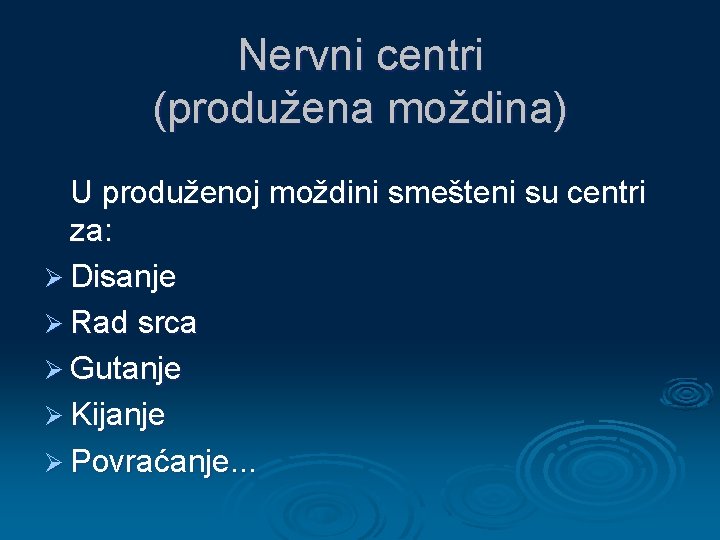 Nervni centri (produžena moždina) U produženoj moždini smešteni su centri za: Ø Disanje Ø