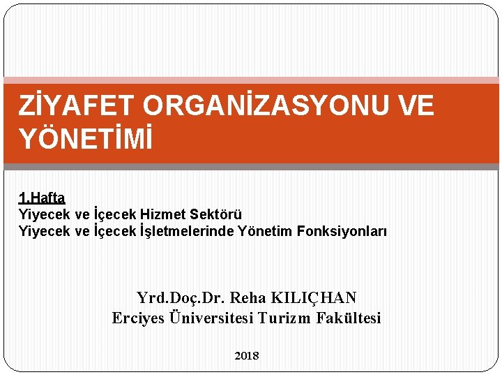 ZİYAFET ORGANİZASYONU VE YÖNETİMİ 1. Hafta Yiyecek ve İçecek Hizmet Sektörü Yiyecek ve İçecek