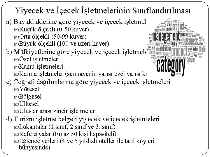 Yiyecek ve İçecek İşletmelerinin Sınıflandırılması a) Büyüklüklerine göre yiyecek ve içecek işletmeleri Küçük ölçekli