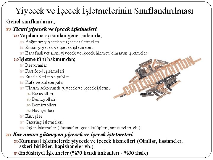 Yiyecek ve İçecek İşletmelerinin Sınıflandırılması Genel sınıflandırma; Ticari yiyecek ve içecek işletmeleri Yapılanma açısından