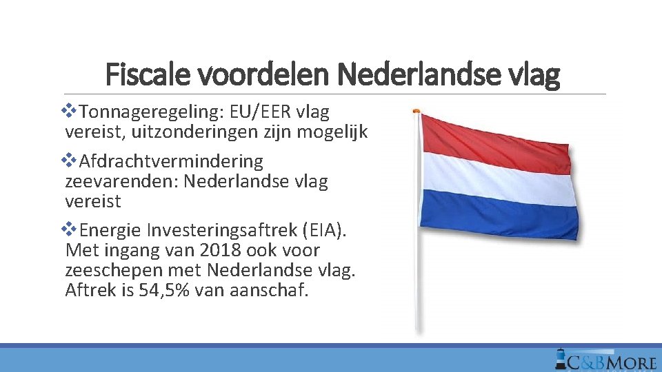 Fiscale voordelen Nederlandse vlag v. Tonnageregeling: EU/EER vlag vereist, uitzonderingen zijn mogelijk v. Afdrachtvermindering