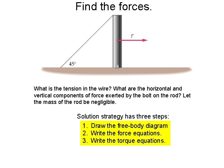 Find the forces. What is the tension in the wire? What are the horizontal Find the forces. What is the tension in the wire? What are the horizontal