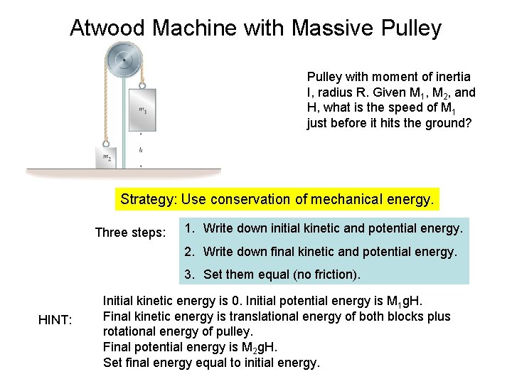 Atwood Machine with Massive Pulley with moment of inertia I, radius R. Given M Atwood Machine with Massive Pulley with moment of inertia I, radius R. Given M