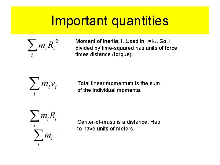 Important quantities Moment of inertia, I. Used in t=Ia. So, I divided by time-squared Important quantities Moment of inertia, I. Used in t=Ia. So, I divided by time-squared