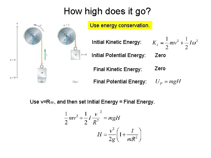 How high does it go? Use energy conservation. Initial Kinetic Energy: Initial Potential Energy: How high does it go? Use energy conservation. Initial Kinetic Energy: Initial Potential Energy: