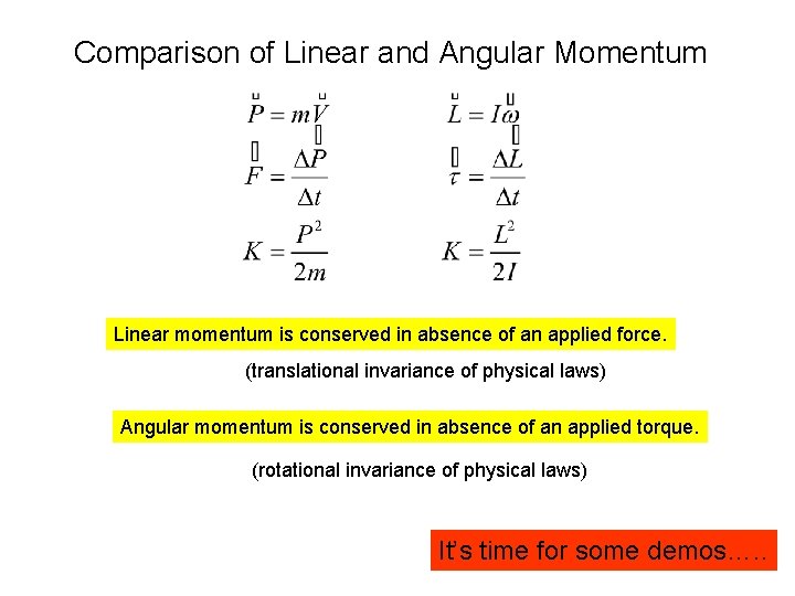 Comparison of Linear and Angular Momentum Linear momentum is conserved in absence of an Comparison of Linear and Angular Momentum Linear momentum is conserved in absence of an
