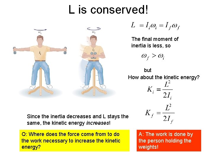 L is conserved! The final moment of inertia is less, so but How about L is conserved! The final moment of inertia is less, so but How about