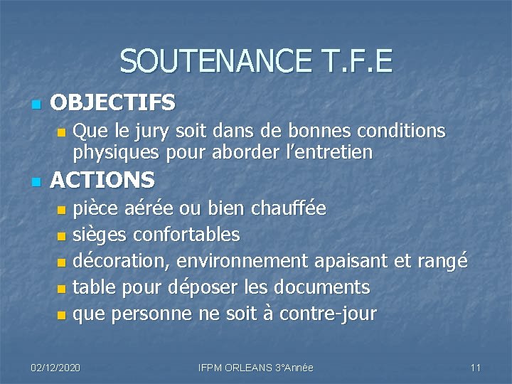 SOUTENANCE T. F. E n OBJECTIFS n n Que le jury soit dans de SOUTENANCE T. F. E n OBJECTIFS n n Que le jury soit dans de