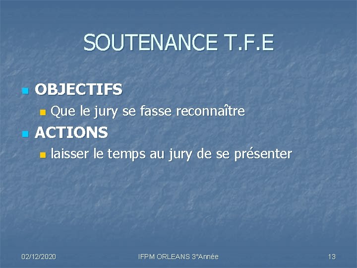 SOUTENANCE T. F. E n OBJECTIFS n n Que le jury se fasse reconnaître SOUTENANCE T. F. E n OBJECTIFS n n Que le jury se fasse reconnaître