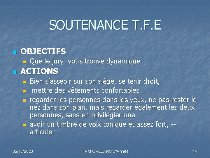 SOUTENANCE T. F. E n OBJECTIFS n n Que le jury vous trouve dynamique SOUTENANCE T. F. E n OBJECTIFS n n Que le jury vous trouve dynamique
