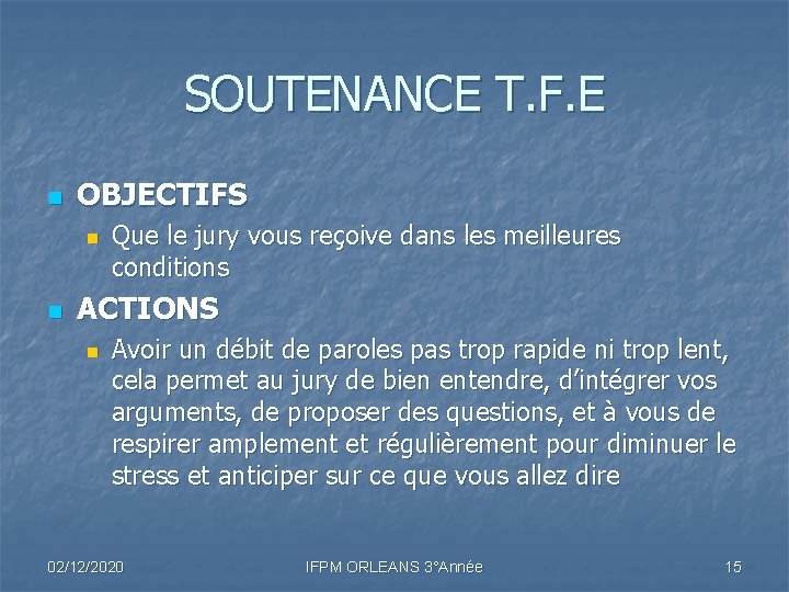 SOUTENANCE T. F. E n OBJECTIFS n n Que le jury vous reçoive dans SOUTENANCE T. F. E n OBJECTIFS n n Que le jury vous reçoive dans
