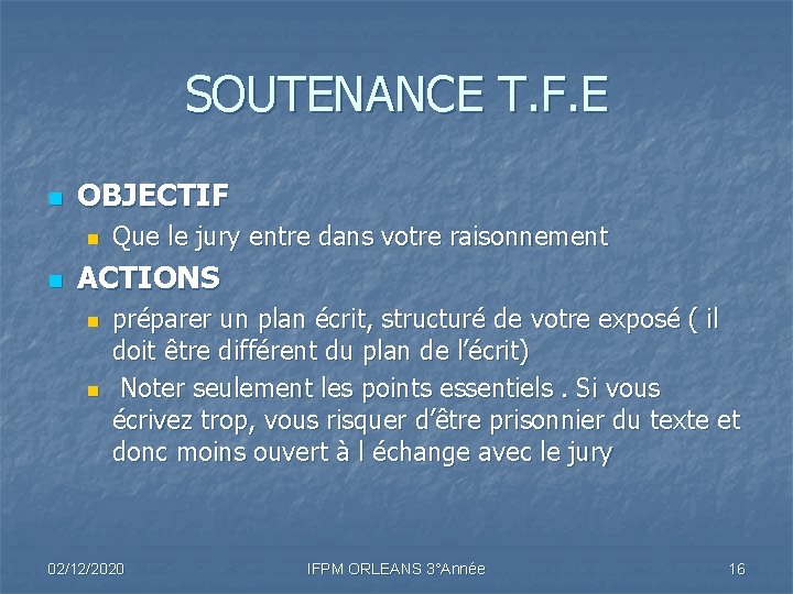 SOUTENANCE T. F. E n OBJECTIF n n Que le jury entre dans votre SOUTENANCE T. F. E n OBJECTIF n n Que le jury entre dans votre