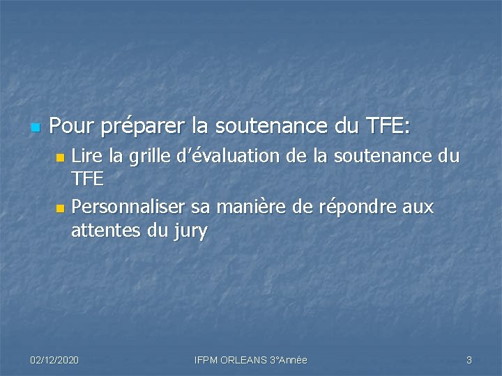 n Pour préparer la soutenance du TFE: Lire la grille d’évaluation de la soutenance n Pour préparer la soutenance du TFE: Lire la grille d’évaluation de la soutenance