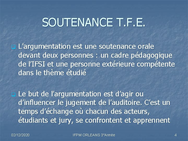 SOUTENANCE T. F. E. q q L’argumentation est une soutenance orale devant deux personnes SOUTENANCE T. F. E. q q L’argumentation est une soutenance orale devant deux personnes