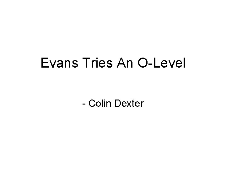 Evans Tries An O-Level - Colin Dexter 