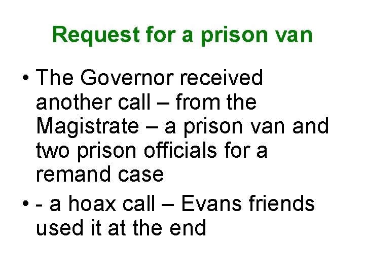 Request for a prison van • The Governor received another call – from the