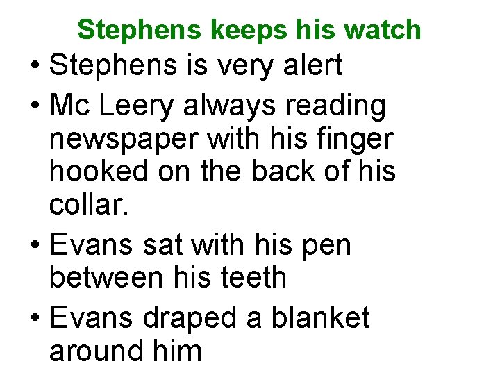 Stephens keeps his watch • Stephens is very alert • Mc Leery always reading