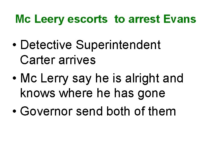 Mc Leery escorts to arrest Evans • Detective Superintendent Carter arrives • Mc Lerry