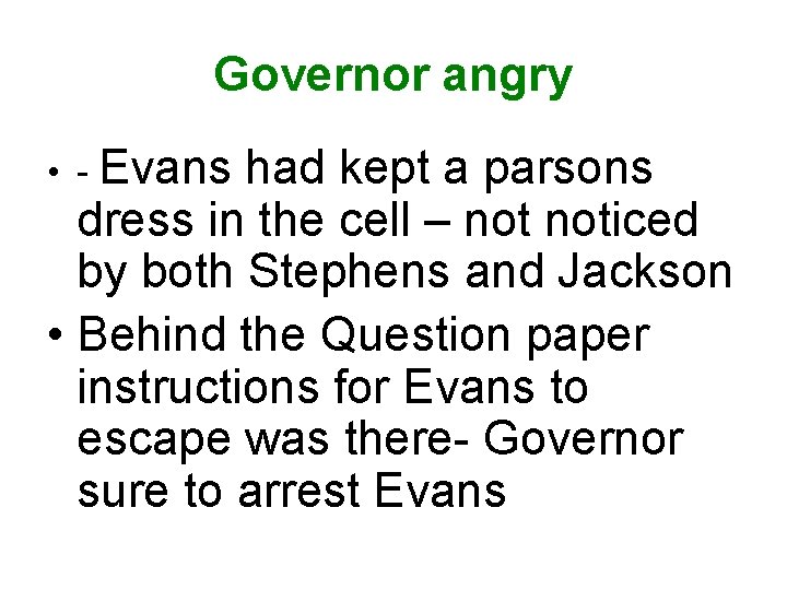 Governor angry • - Evans had kept a parsons dress in the cell –