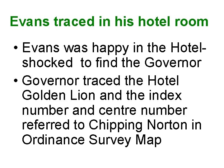 Evans traced in his hotel room • Evans was happy in the Hotelshocked to