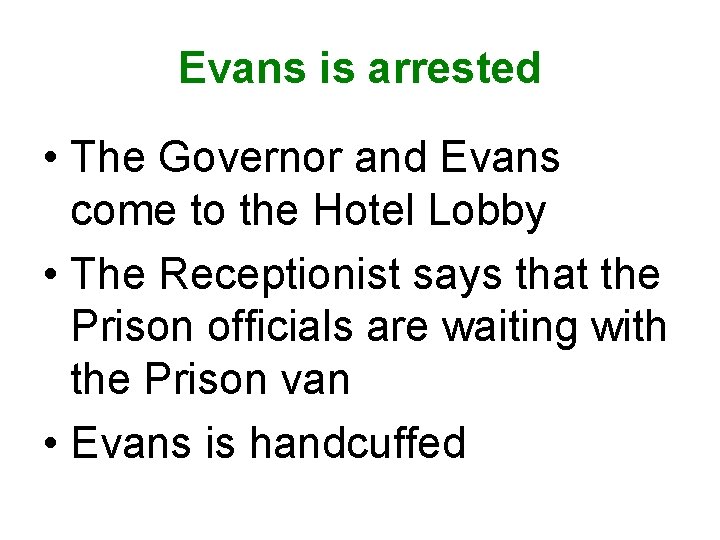 Evans is arrested • The Governor and Evans come to the Hotel Lobby •