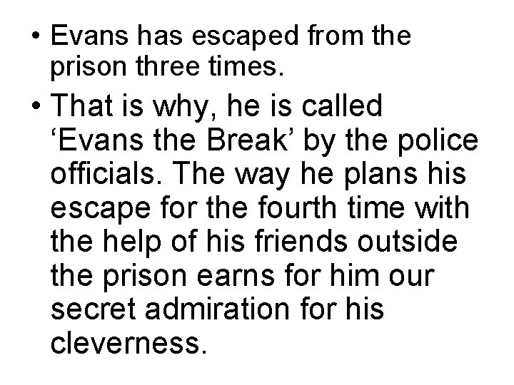  • Evans has escaped from the prison three times. • That is why,