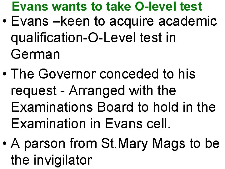 Evans wants to take O-level test • Evans –keen to acquire academic qualification-O-Level test