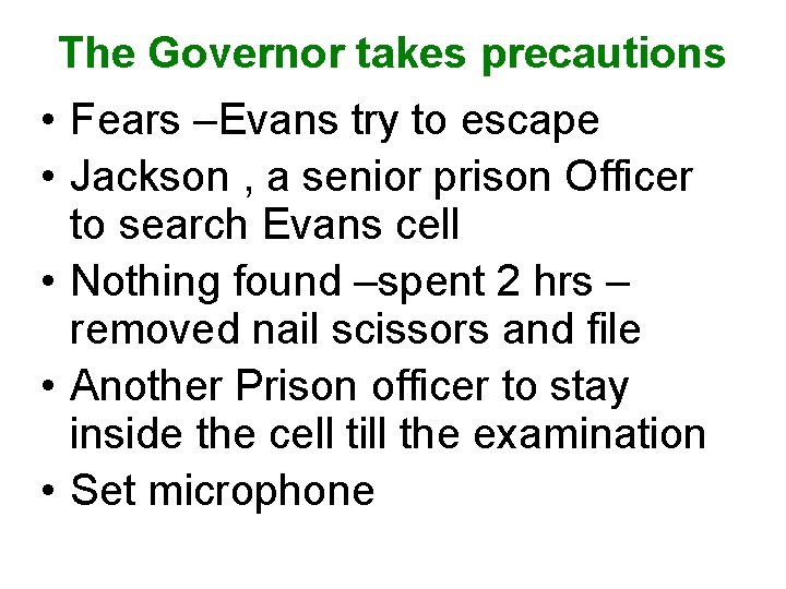 The Governor takes precautions • Fears –Evans try to escape • Jackson , a