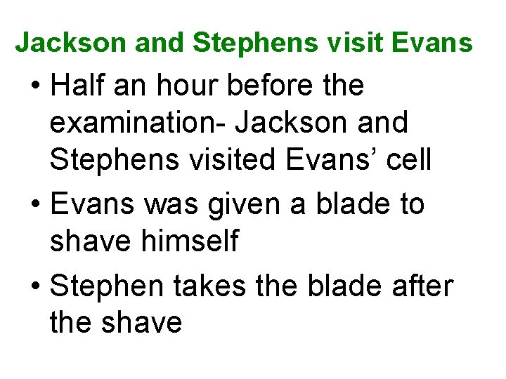 Jackson and Stephens visit Evans • Half an hour before the examination- Jackson and