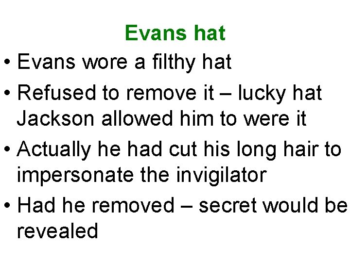 Evans hat • Evans wore a filthy hat • Refused to remove it –