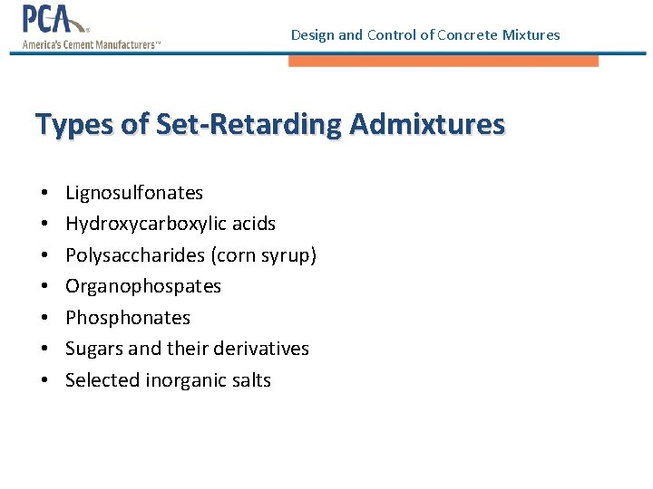 Design and Control of Concrete Mixtures Types of Set-Retarding Admixtures • • Lignosulfonates Hydroxycarboxylic