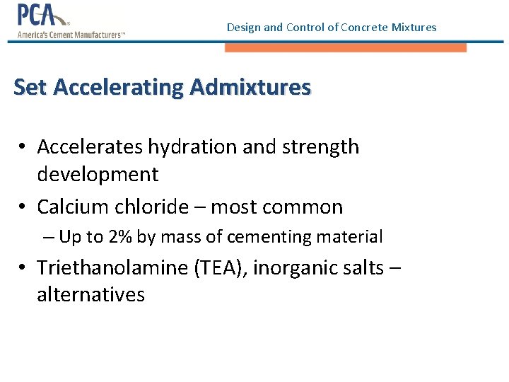 Design and Control of Concrete Mixtures Set Accelerating Admixtures • Accelerates hydration and strength
