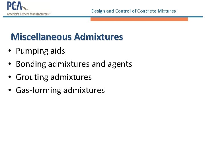 Design and Control of Concrete Mixtures Miscellaneous Admixtures • • Pumping aids Bonding admixtures