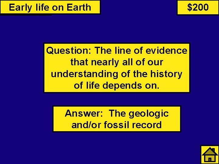 Primates Early life on Earth $200 Question: The line of evidence that nearly all