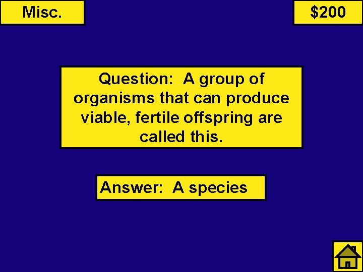 Misc. $200 Question: A group of organisms that can produce viable, fertile offspring are