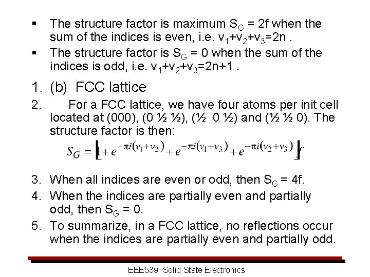 § § The structure factor is maximum SG = 2 f when the sum