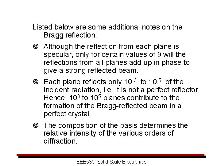 Listed below are some additional notes on the Bragg reflection: ¥ Although the reflection