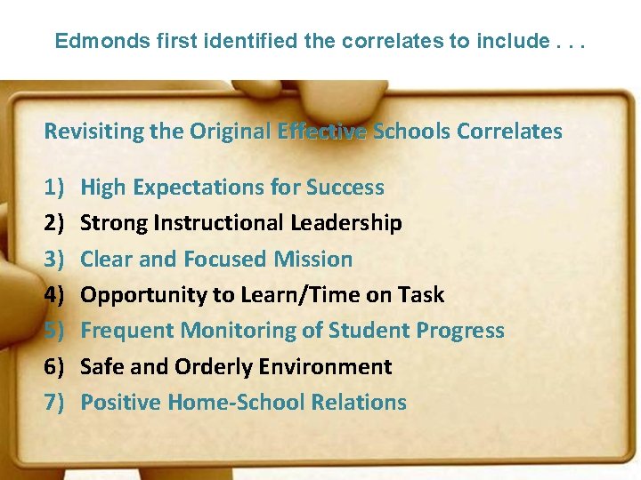 Edmonds first identified the correlates to include. . . Revisiting the Original Effective Schools