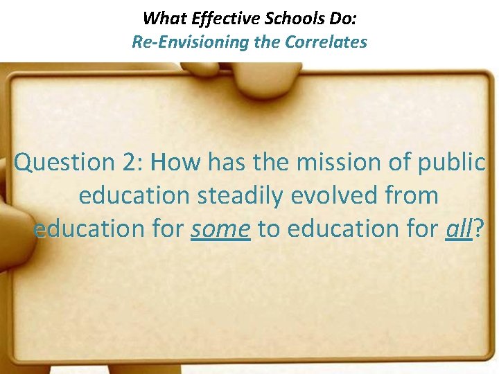 What Effective Schools Do: Re-Envisioning the Correlates Question 2: How has the mission of