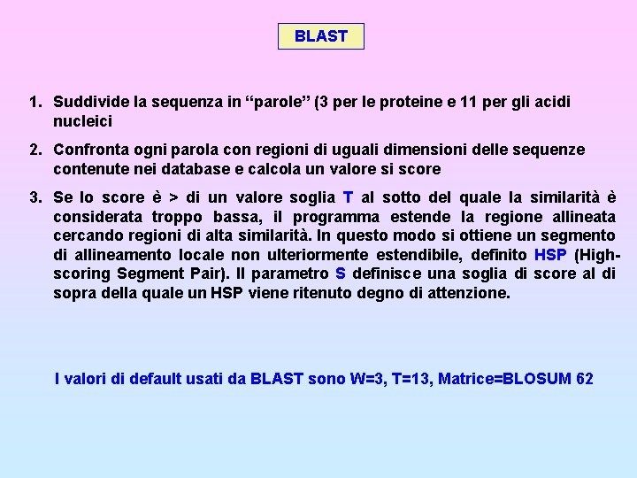 BLAST 1. Suddivide la sequenza in “parole” (3 per le proteine e 11 per