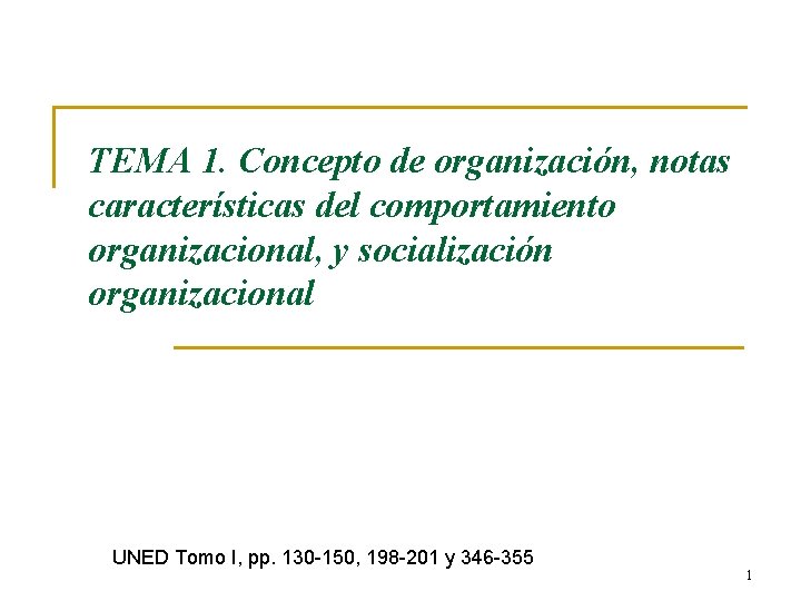 TEMA 1. Concepto de organización, notas características del comportamiento organizacional, y socialización organizacional UNED TEMA 1. Concepto de organización, notas características del comportamiento organizacional, y socialización organizacional UNED