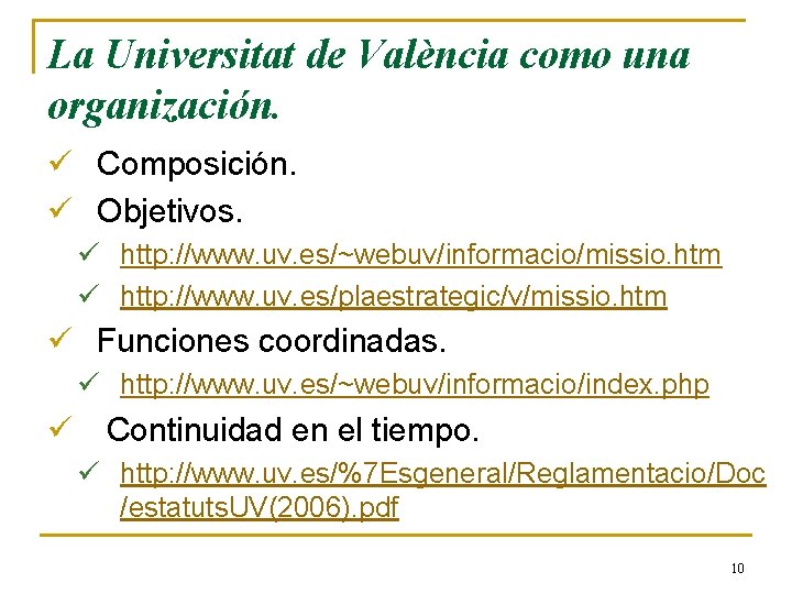 La Universitat de València como una organización. ü Composición. ü Objetivos. ü http: //www. La Universitat de València como una organización. ü Composición. ü Objetivos. ü http: //www.