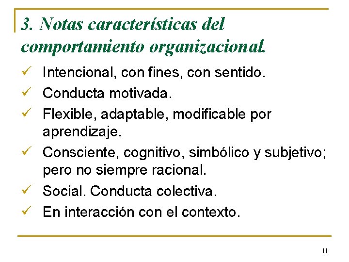 3. Notas características del comportamiento organizacional. ü Intencional, con fines, con sentido. ü Conducta 3. Notas características del comportamiento organizacional. ü Intencional, con fines, con sentido. ü Conducta