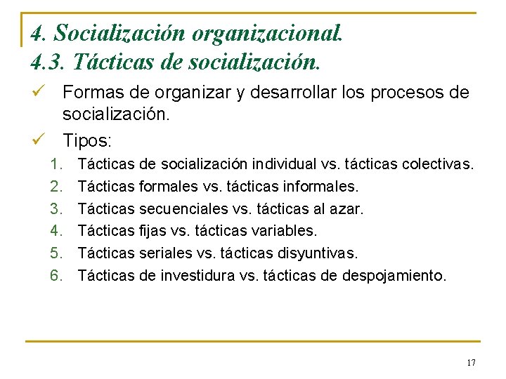 4. Socialización organizacional. 4. 3. Tácticas de socialización. ü Formas de organizar y desarrollar 4. Socialización organizacional. 4. 3. Tácticas de socialización. ü Formas de organizar y desarrollar