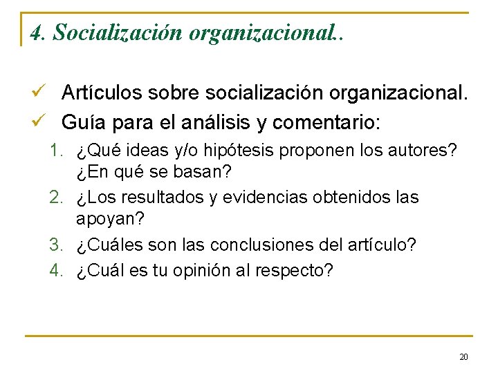4. Socialización organizacional. . ü Artículos sobre socialización organizacional. ü Guía para el análisis 4. Socialización organizacional. . ü Artículos sobre socialización organizacional. ü Guía para el análisis