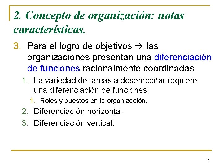 2. Concepto de organización: notas características. 3. Para el logro de objetivos las organizaciones 2. Concepto de organización: notas características. 3. Para el logro de objetivos las organizaciones