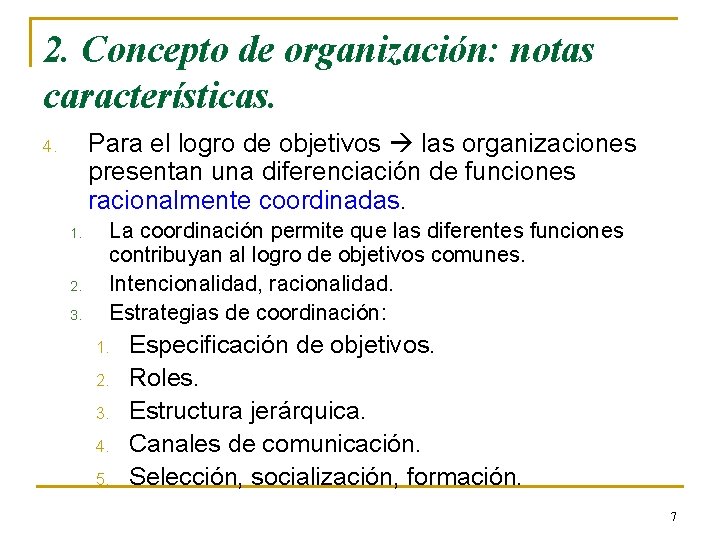 2. Concepto de organización: notas características. Para el logro de objetivos las organizaciones presentan 2. Concepto de organización: notas características. Para el logro de objetivos las organizaciones presentan