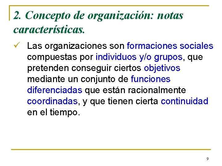 2. Concepto de organización: notas características. ü Las organizaciones son formaciones sociales compuestas por 2. Concepto de organización: notas características. ü Las organizaciones son formaciones sociales compuestas por