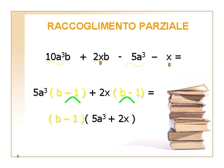 RACCOGLIMENTO PARZIALE 10 a 3 b + 2 xb - 5 a 3 –