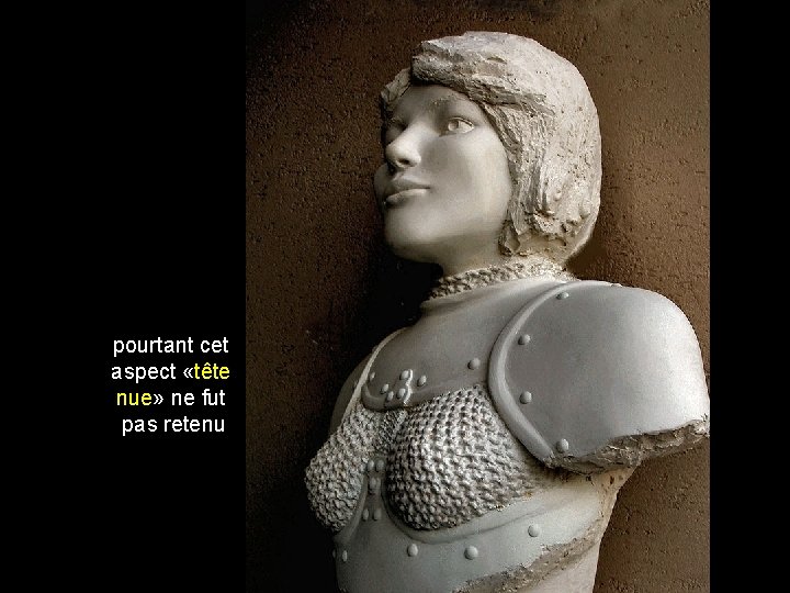 pourtant cet aspect «tête nue» ne fut pas retenu 